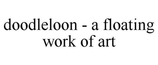 DOODLELOON - A FLOATING WORK OF ART