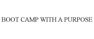 BOOT CAMP WITH A PURPOSE