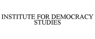 INSTITUTE FOR DEMOCRACY STUDIES