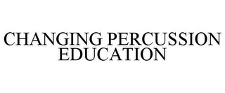 CHANGING PERCUSSION EDUCATION