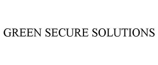 GREEN SECURE SOLUTIONS