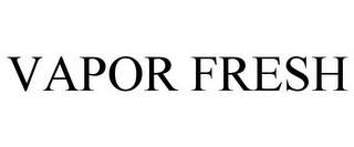 VAPOR FRESH