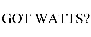 GOT WATTS?