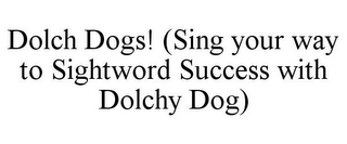 DOLCH DOGS! (SING YOUR WAY TO SIGHTWORD SUCCESS WITH DOLCHY DOG)