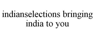 INDIANSELECTIONS BRINGING INDIA TO YOU