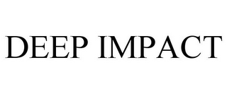 DEEP IMPACT