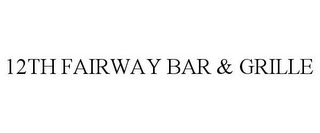 12TH FAIRWAY BAR & GRILLE