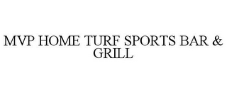 MVP HOME TURF SPORTS BAR & GRILL