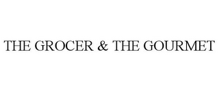 THE GROCER & THE GOURMET