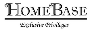 HOMEBASE EXCLUSIVE PRIVILEGES