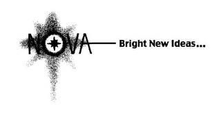 NOVA - BRIGHT NEW IDEAS...