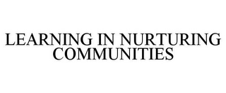 LEARNING IN NURTURING COMMUNITIES