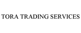 TORA TRADING SERVICES