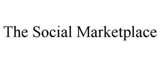 THE SOCIAL MARKETPLACE