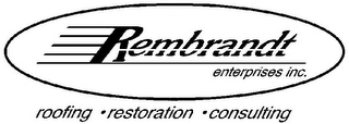 REMBRANDT ENTERPRISES INC. ROOFING · RESTORATION · CONSULTING