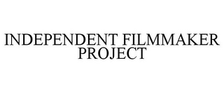 INDEPENDENT FILMMAKER PROJECT