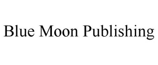 BLUE MOON PUBLISHING