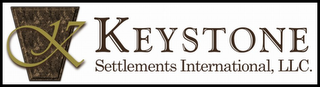 K KEYSTONE SETTLEMENTS INTERNATIONAL, LLC.