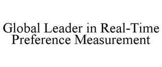 GLOBAL LEADER IN REAL-TIME PREFERENCE MEASUREMENT