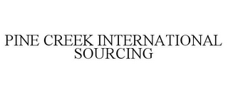 PINE CREEK INTERNATIONAL SOURCING