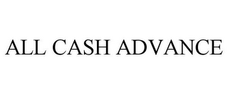 ALL CASH ADVANCE