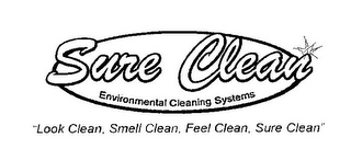 SURE CLEAN ENVIRONMENTAL CLEANING SYSTEMS "LOOK CLEAN, SMELL CLEAN, FEEL CLEAN, SURE CLEAN"