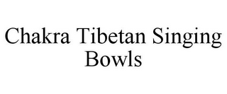 CHAKRA TIBETAN SINGING BOWLS
