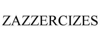 ZAZZERCIZES