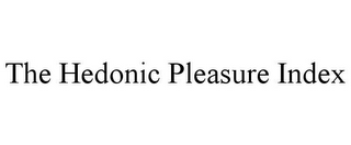 THE HEDONIC PLEASURE INDEX