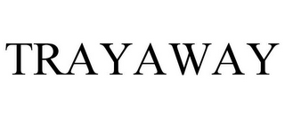 TRAYAWAY