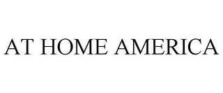 AT HOME AMERICA