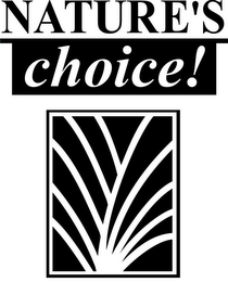 NATURE'S CHOICE!