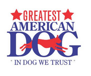 GREATEST AMERICAN DOG "IN DOG WE TRUST"