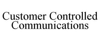 CUSTOMER CONTROLLED COMMUNICATIONS