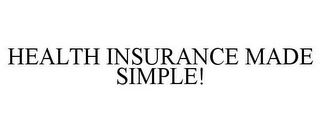 HEALTH INSURANCE MADE SIMPLE!