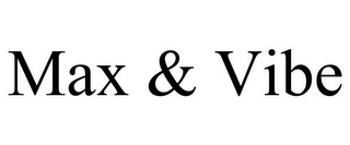 MAX & VIBE