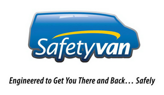 SAFETYVAN ENGINEERED TO GET YOU THERE AND BACK... SAFELY