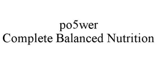 PO5WER COMPLETE BALANCED NUTRITION