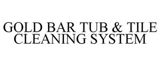 GOLD BAR TUB & TILE CLEANING SYSTEM