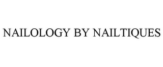 NAILOLOGY BY NAILTIQUES