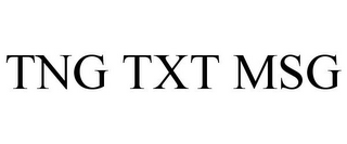 TNG TXT MSG