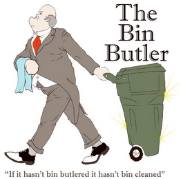 THE BIN BUTLER; "IF IT HASN'T BIN BUTLERED IT HASN'T BIN CLEANED"