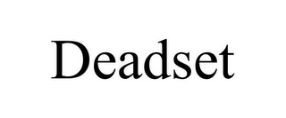 DEADSET