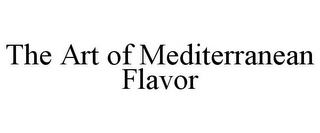 THE ART OF MEDITERRANEAN FLAVOR