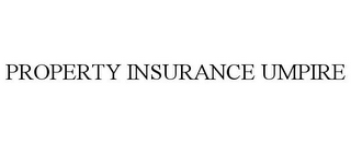 PROPERTY INSURANCE UMPIRE