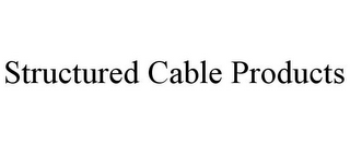 STRUCTURED CABLE PRODUCTS