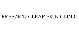 FREEZE 'N CLEAR SKIN CLINIC