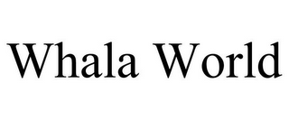 WHALA WORLD