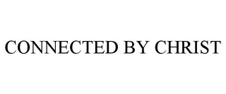 CONNECTED BY CHRIST