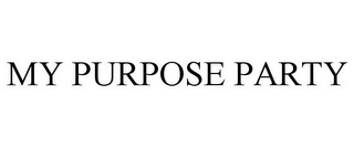 MY PURPOSE PARTY